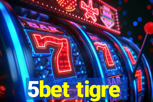 5bet tigre